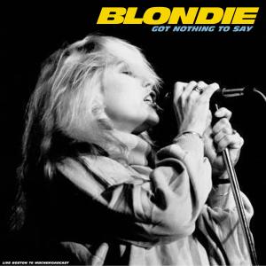 Blondie的專輯Got Nothing To Say (Live)