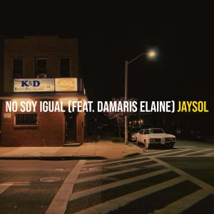 Listen to No Soy Igual song with lyrics from Jaysol
