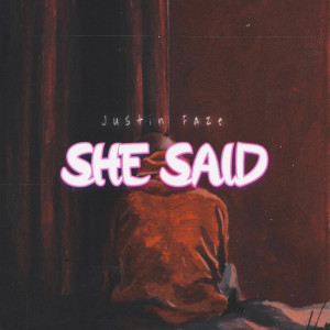 Listen to She Said (Explicit) song with lyrics from Justin Faze