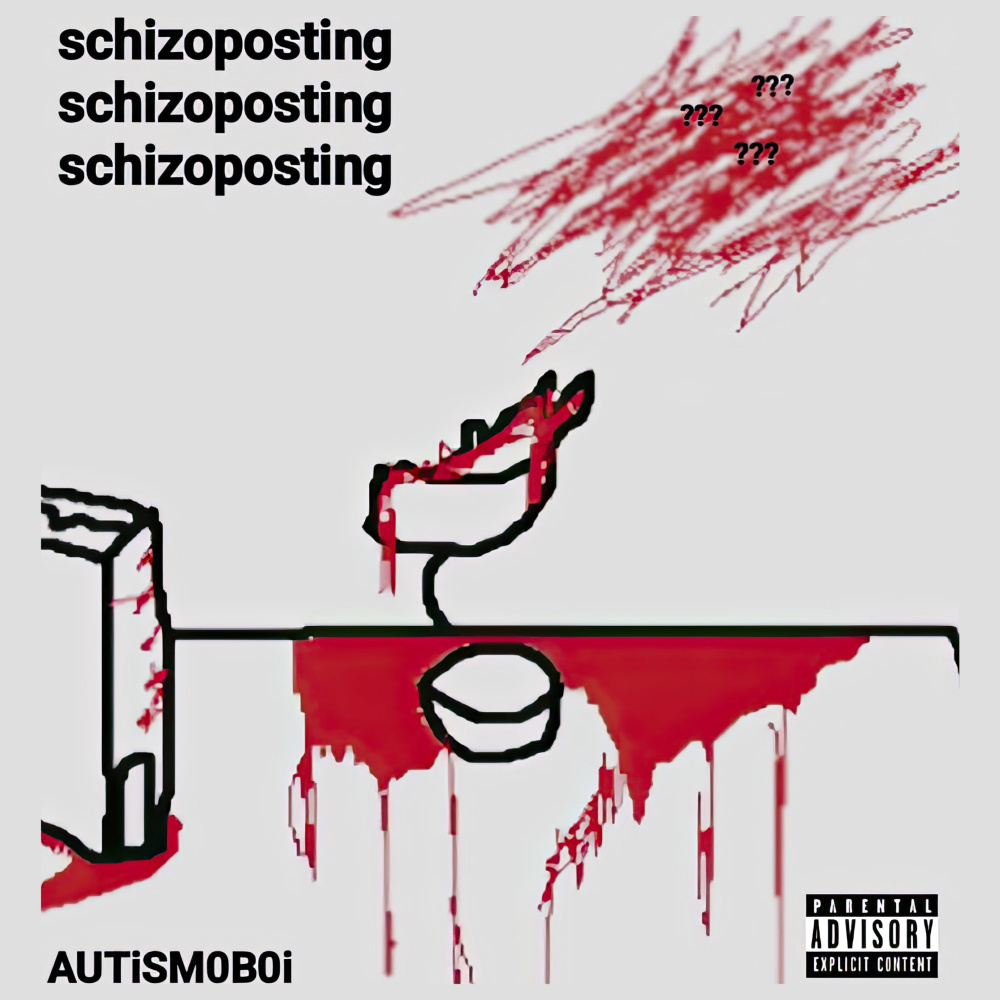 Schizoposting (Explicit)