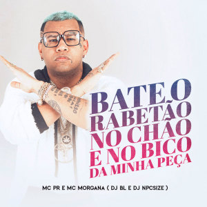 Listen to Bate o Rabetão no Chão e no Bico da Minha Peça (Explicit) song with lyrics from MC PR