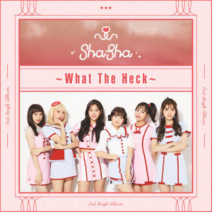收听SHA SHA的What The Heck歌词歌曲