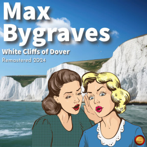 Max Bygraves的专辑White Cliffs of Dover (Remastered 2024)