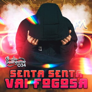 收聽DJ GUILHERME034的Senta Senta Vai Fogosa歌詞歌曲