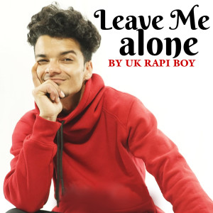 Leave Me Alone dari UK Rapi Boy