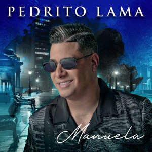 ดาวน์โหลดและฟังเพลง Manuela พร้อมเนื้อเพลงจาก Pedrito Lama