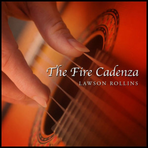 ดาวน์โหลดและฟังเพลง The Fire Cadenza พร้อมเนื้อเพลงจาก Lawson Rollins