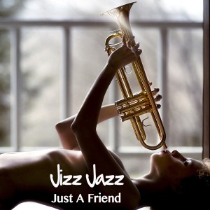 ดาวน์โหลดและฟังเพลง Just a Friend พร้อมเนื้อเพลงจาก Jizz Jazz