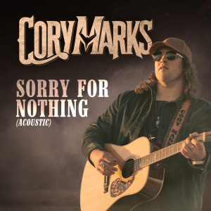 Cory Marks的專輯Sorry For Nothing (Acoustic)