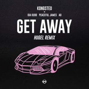 Kongsted的專輯Get Away (HUGEL Remix) [Explicit]