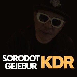 ดาวน์โหลดและฟังเพลง Sorodot Gejebur KDR พร้อมเนื้อเพลงจาก Doel Sumbang