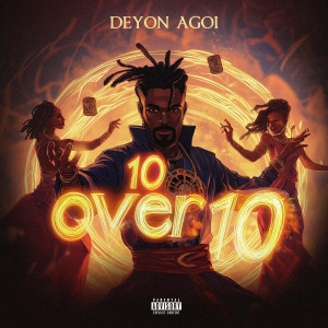 Listen to 10 over 10 (Explicit) song with lyrics from Deyon Agoi