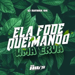 ดาวน์โหลดและฟังเพลง Ela Fode Queimando Uma Erva (Explicit) พร้อมเนื้อเพลงจาก DJ Rafinha 016