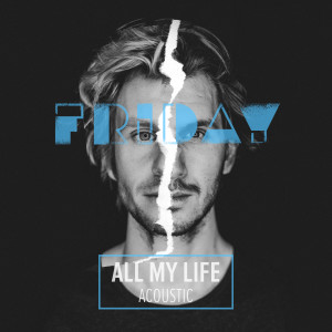 อัลบัม All My Life (Acoustic) ศิลปิน Friday