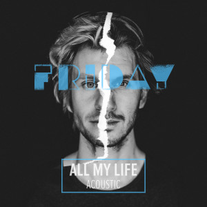 ดาวน์โหลดและฟังเพลง All My Life (Acoustic) พร้อมเนื้อเพลงจาก Friday