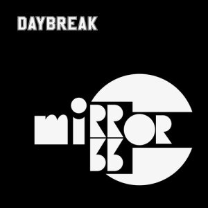 收聽Mirror的Daybreak歌詞歌曲