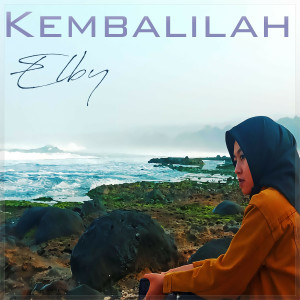 收聽Elby的Kembalilah歌詞歌曲
