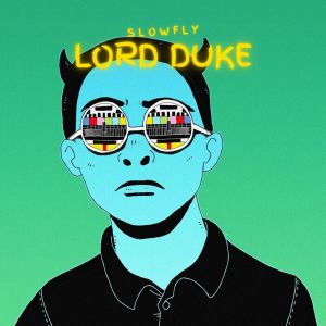 收聽Slowfly的Lord Duke歌詞歌曲