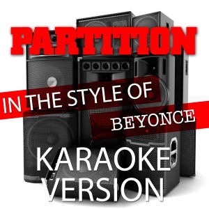 收聽Ameritz Audio Karaoke的Partition (In the Style of Beyonce) [Karaoke Version]歌詞歌曲
