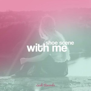 ดาวน์โหลดและฟังเพลง With Me พร้อมเนื้อเพลงจาก Shoe Scene