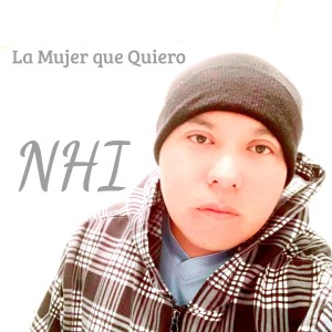 Listen to La Mujer Que Quiero (Explicit) song with lyrics from NHI