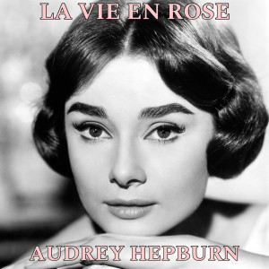 Album La Vie En Rose (Sabrina Original Motion Picture Soundtrack) from Audrey Hepburn (奥黛丽·赫本)