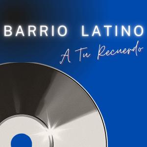 อัลบัม A Tu Recuerdo ศิลปิน Barrio Latino