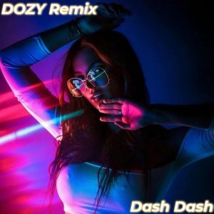 Listen to Dash Dash song with lyrics from DOZY Remix