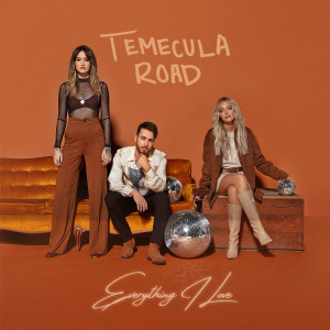 收聽Temecula Road的Everything I Love歌詞歌曲