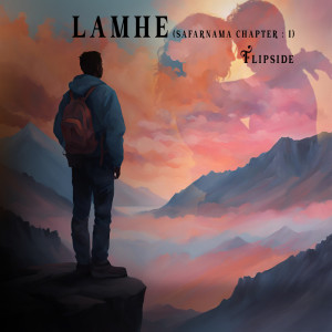 收聽Flipside的LAMHE (SAFARNAMA CHAPTER I)歌詞歌曲