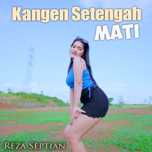 Listen to Kangen Setengah Mati song with lyrics from Reza Septian