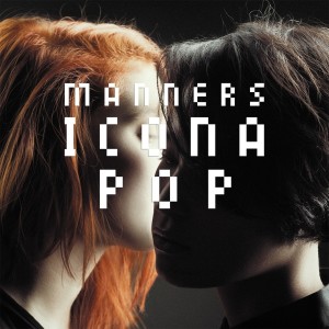 ดาวน์โหลดและฟังเพลง Manners พร้อมเนื้อเพลงจาก Icona Pop