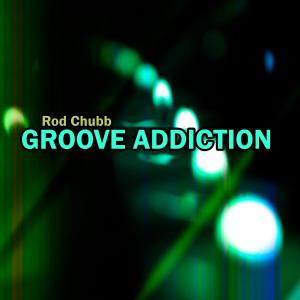 收聽Rod Chubb的Groove Addiction歌詞歌曲
