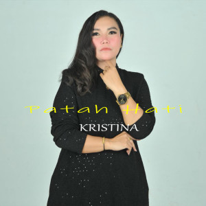 Dengarkan Patah Hati lagu dari Kristina dengan lirik