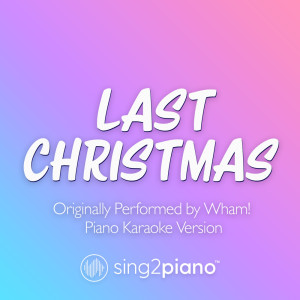 Last Christmas (Originally Performed by Wham!) (Piano Karaoke Version)