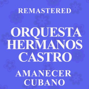 อัลบัม Amanecer cubano (Remastered) ศิลปิน Orquesta Hermanos Castro
