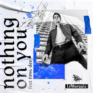 Listen to Nothing on You song with lyrics from LeMarquis