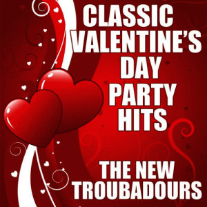 อัลบัม Classic Valentine's Day Party Hits ศิลปิน The New Troubadours
