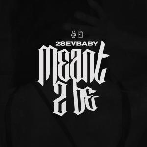 收听2sevbaby的Meant 2 Be (Explicit)歌词歌曲