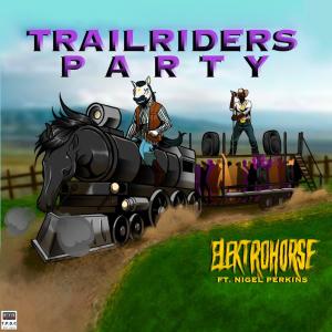 收聽Elektrohorse的TRAILRIDERS PARTY (feat. NIGEL PERKINS)歌詞歌曲