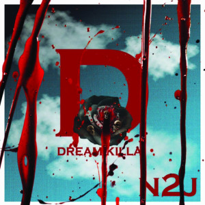 收听N2J的Dream Killa (Explicit)歌词歌曲