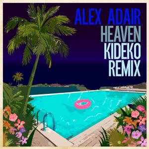 收聽Alex Adair的Heaven (Kideko Remix)歌詞歌曲