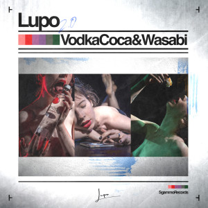 Listen to Vodka Coca & Wasabi (Explicit) song with lyrics from Lupo 2.0