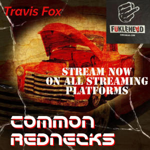 收聽Travis Fox的Common Rednecks歌詞歌曲