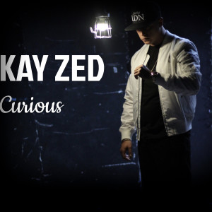Listen to Curious song with lyrics from Kay Zed
