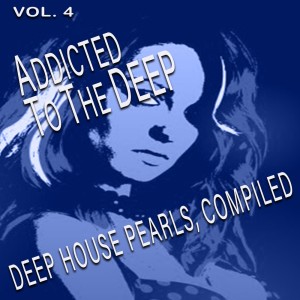 Album Addicted to the Deep, Vol. 4 oleh Various Artists
