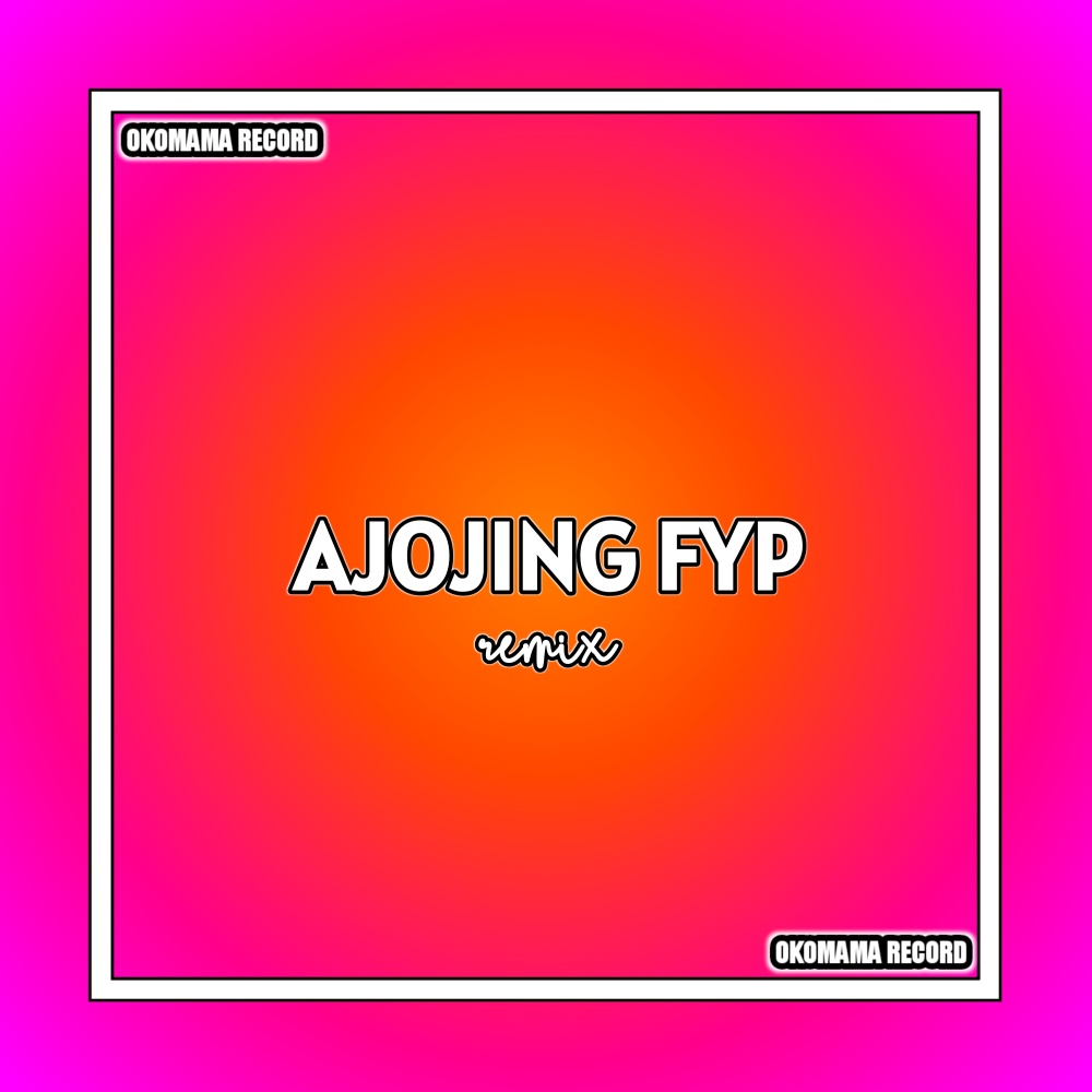 Ajojing fyp (Remix|Explicit)