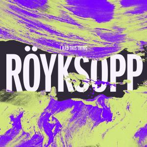 Album I Had This Thing (Remixes) oleh Royksopp