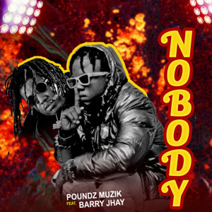 ดาวน์โหลดและฟังเพลง Nobody (Explicit) พร้อมเนื้อเพลงจาก Poundz Muzik