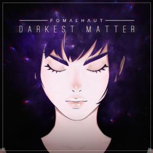 收聽Fomalhaut的Darkest matter (Explicit)歌詞歌曲